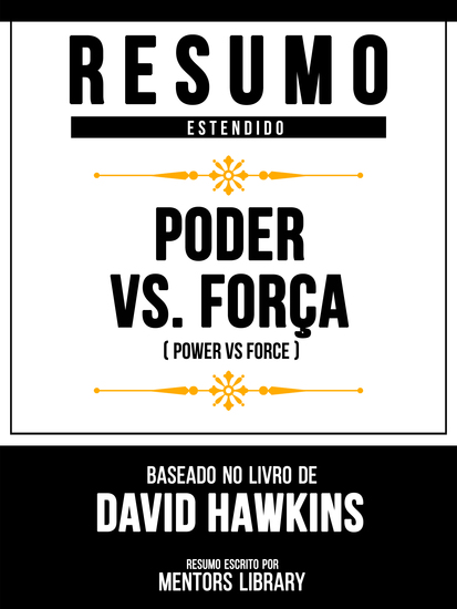 Resumo Estendido - Poder Vs Força (Power Vs Force) - Baseado No Livro De David Hawkins - cover