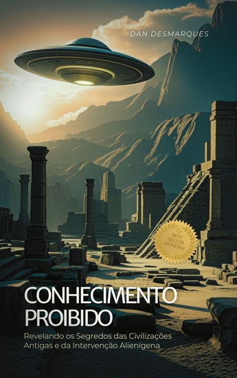 Conhecimento Proibido - Revelando os Segredos das Civilizações Antigas e da Intervenção Alienígena - cover
