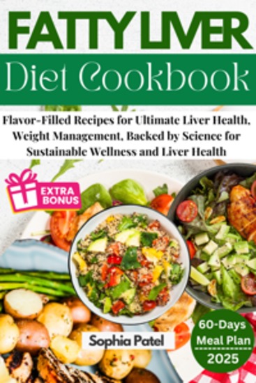 Fatty Liver Diet Cookbook - Flavor-Filled Recipes for Ultimate Liver Health Weight Management Backed by Science for Sustainable Wellness and Liver Health - cover