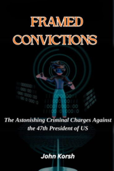 FRAMED CONVICTIONS - The Astonishing Criminal Charges against the 47th President of US - cover
