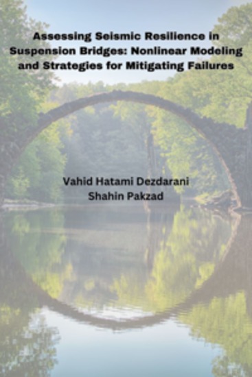 Assessing Seismic Resilience in Suspension Bridges: Nonlinear Modeling and Strategies for Mitigating Failures - cover