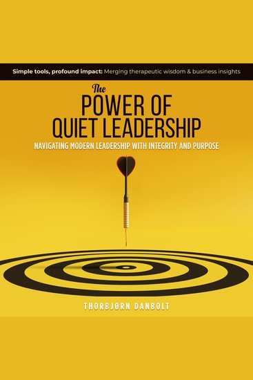 The Power of Quiet Leadership - Navigating Modern Leadership with Integrity and Purpose - cover