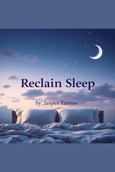 Reclaim Sleep: Simple Steps to Revitalize Your Nights - "Revitalize your nights! Discover powerful audio lessons for transforming your sleep experience today!" - cover