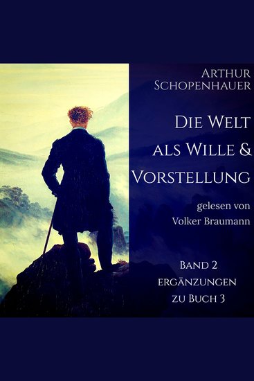 Die Welt als Wille und Vorstellung - Band 2 - Ergänzungen zum 3 Buch - cover