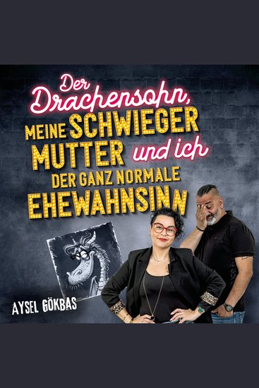 Der Drachensohn meine Schwiegermutter und ich – der ganz normale Ehewahnsinn: Aysels unzensierte Geschichten über das Eheglück Vaginalpilz und Co Der Überlebensratgeber mit Totlachgarantie - cover