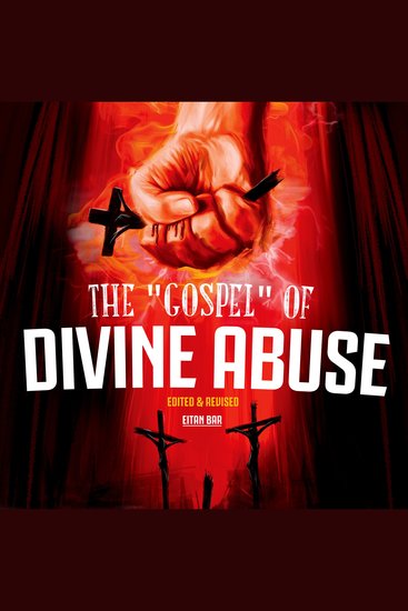 The “Gospel” of Divine Abuse - Redeeming the Gospel from Gruesome Popular Preaching of an Abusive and Violent God - cover