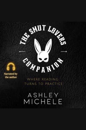 The Smut Lover's Companion - Where Reading Turns to Practice - cover