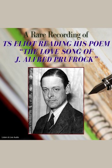 A Rare Recording of TS Eliot Reading His Poem The Love Song of J Alfred Prufrock - cover