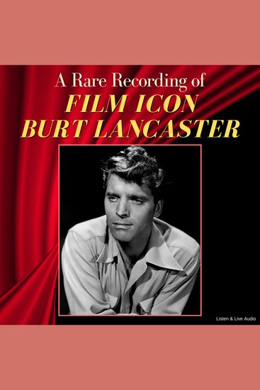 A Rare Recording of Film Icon Burt Lancaster - cover