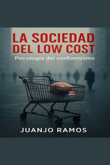 La sociedad del 'low cost' - Psicología del conformismo - cover