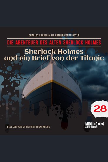 Sherlock Holmes und ein Brief von der Titanic (Die Abenteuer des alten Sherlock Holmes Folge 28) - cover