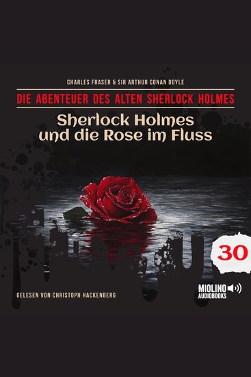 Sherlock Holmes und die Rose im Fluss (Die Abenteuer des alten Sherlock Holmes Folge 30) - cover