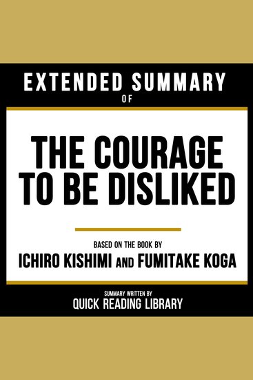 Extended Summary - The Courage To Be Disliked - Based On The Book By Ichiro Kishimi And Fumitake Koga - cover