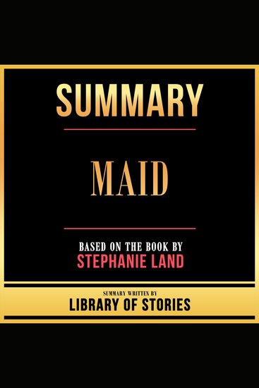 Summary - Maid - Based On The Book By Stephanie Land - cover