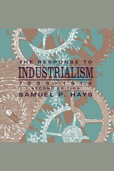 The Response to Industrialism 1885-1914 - Second Edition - cover