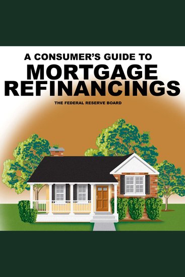 A Consumer's Guide to Mortgage Refinancing - cover