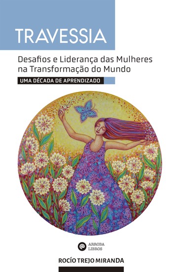 Travessia - Desafios e Liderança das Mulheres na Transformação do Mundo (Uma década de aprendizado) - cover