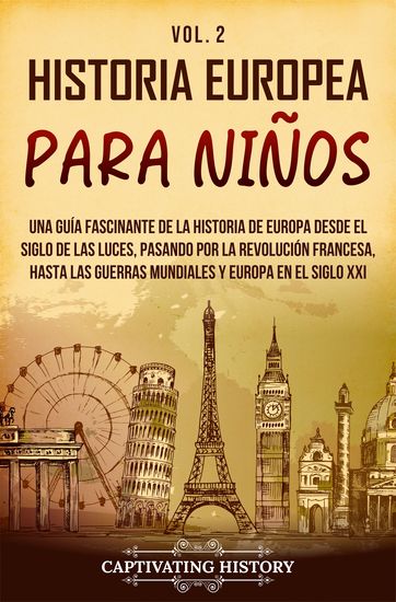 Historia europea para niños Vol 2 - Una guía fascinante de la historia de Europa desde el Siglo de las Luces pasando por la Revolución francesa hasta las guerras mundiales y Europa en el siglo XXI - cover