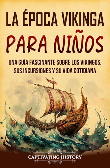 La época vikinga para niños - Una guía fascinante sobre los vikingos sus incursiones y su vida cotidiana - cover