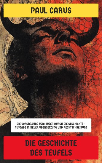 Die Geschichte des Teufels - Die Vorstellung vom Bösen durch die Geschichte - Ausgabe in neuer Übersetzung und Rechtschreibung - cover