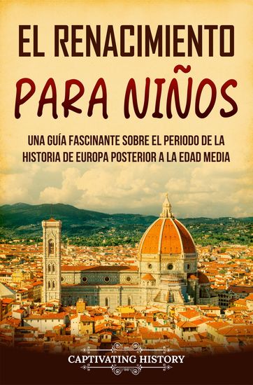 El Renacimiento para niños - Una guía fascinante sobre el periodo de la historia de Europa posterior a la Edad Media - cover