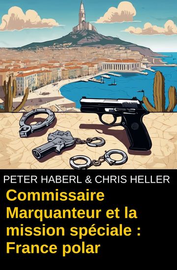 Commissaire Marquanteur et la mission spéciale : France polar - cover