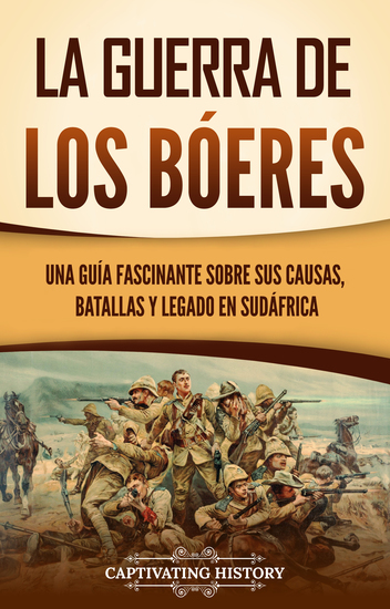 La guerra de los bóeres - Una guía fascinante sobre sus causas batallas y legado en Sudáfrica - cover