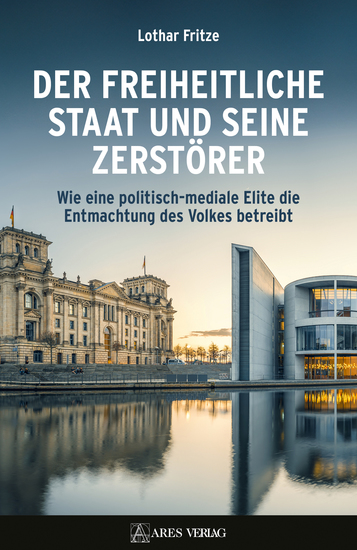 Der freiheitliche Staat und seine Zerstörer - Wie eine politisch-mediale Elite die Entmachtung des Volkes betreibt - cover