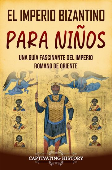 El Imperio bizantino para niños - Una guía fascinante del Imperio romano de Oriente - cover