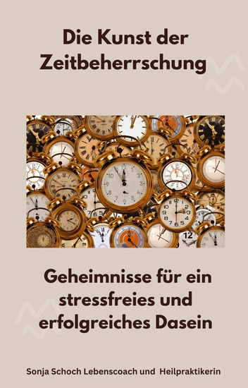 Die Kunst der Zeitbeherrschung - Geheimnisse für ein stressfreies und erfolgreiches Dasein - cover