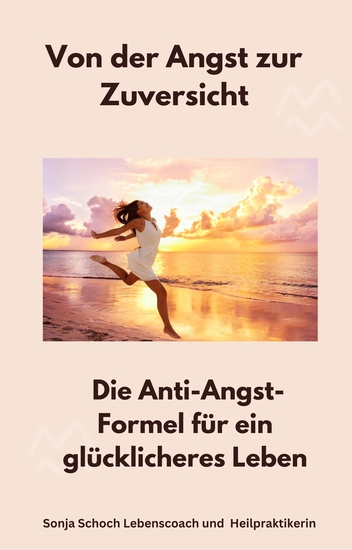 Von der Angst zur Zuversicht - Die Anti-Angst-Formel für ein glücklicheres Leben - cover