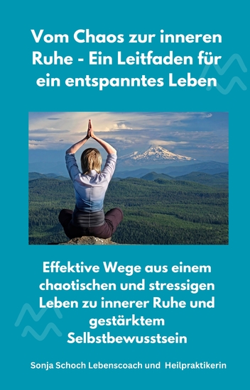 Vom Chaos zur inneren Ruhe - Ein Leitfaden für ein entspanntes Leben - Effektive Wege aus einem chaotischen und stressigen Leben zu innerer Ruhe und gestärktem Selbstbewusstsein - cover