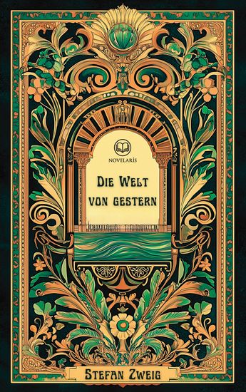 Stefan Zweig: Die Welt von gestern - Erinnerungen eines Europäers (Novelaris Klassik) - cover