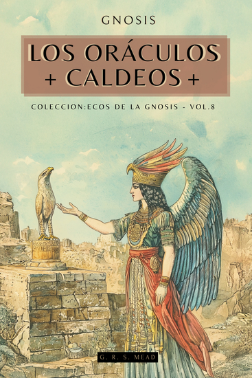 Gnosis: Los Oráculos Caldeos (The Chaldæan Oracles) - Colección Ecos de la Gnosis Vol8 - Libros Gnósticos - cover