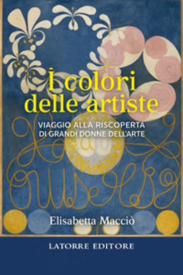 I colori delle artiste - Viaggio alla riscoperta di grandi donne - cover