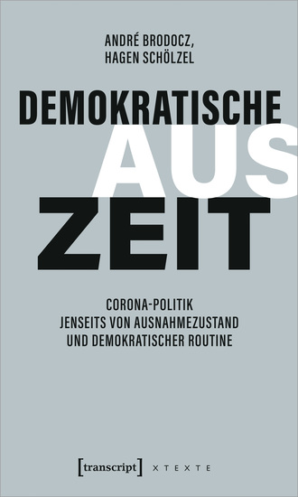 Demokratische Auszeit - Corona-Politik jenseits von Ausnahmezustand und demokratischer Routine - cover