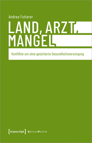 Land Arzt Mangel - Konflikte um eine gesicherte Gesundheitsversorgung - cover
