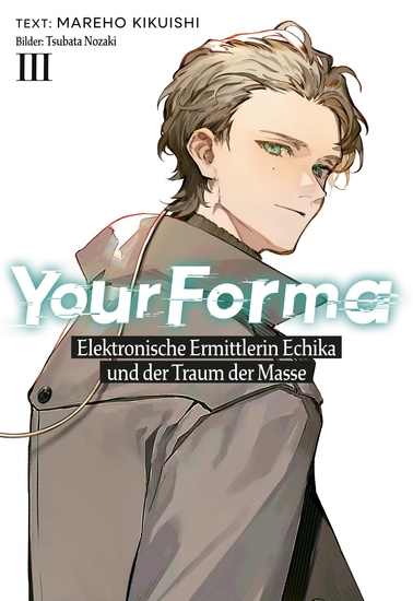 Your Forma (Deutsche Light Novel) Band 3: Elektronische Ermittlerin Echika und der Traum der Masse - cover