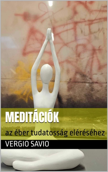 Meditációk - Az éber Tudatosság Eléréséhez - cover