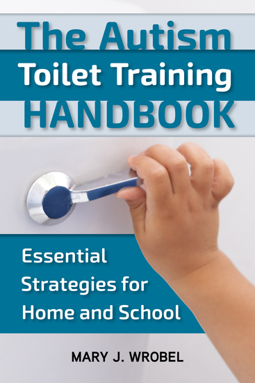 The Autism Toilet Training Handbook - Essential Strategies for Home and School - cover