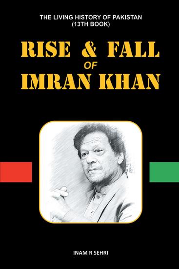 RISE & FALL OF IMRAN KHAN - THE LIVING HISTORY OF PAKISTAN (13th Book) - cover