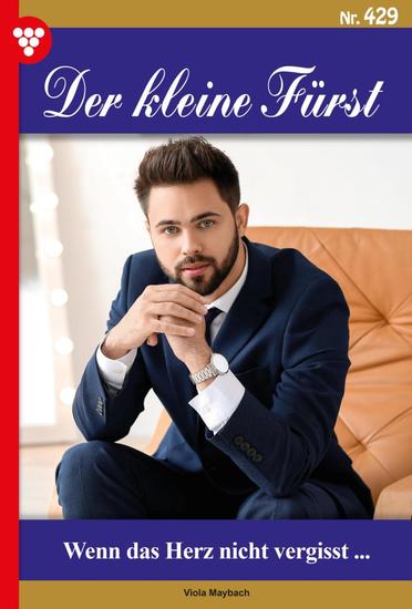 Wenn das Herz nicht vergisst… - Der kleine Fürst 429 – Adelsroman - cover