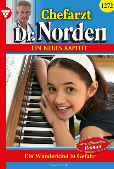 Ein Wunderkind in Gefahr - Chefarzt Dr Norden 1272 – Arztroman - cover