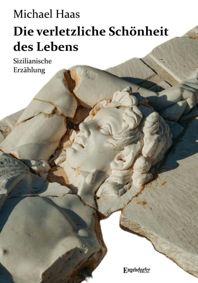 Die verletzliche Schönheit des Lebens - Sizilianische Erzählung - cover