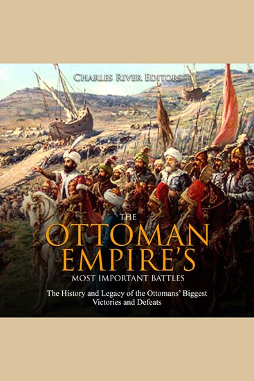 Ottoman Empire’s Most Important Battles The: The History and Legacy of the Ottomans’ Biggest Victories and Defeats - cover