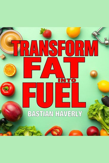 Transform Fat into Fuel: Your Ultimate Guide to Lasting Change - "Revamp your transformation journey! Dive into dynamic audio lessons for sustainable fat loss and lasting change" - cover