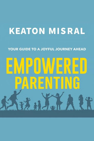Empowered Parenting: Your Guide to a Joyful Journey Ahead - "Elevate your parenting journey with our immersive audio lessons crafted for joy and connection every day!" - cover