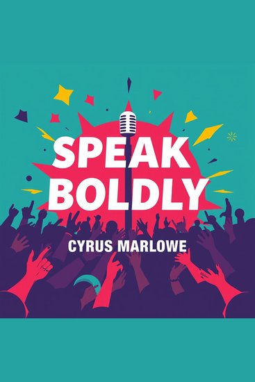 Speak Boldly: Engage Anyone with Confidence and Clarity - "Unlock your potential! Enjoy engaging audio lessons that boost your confidence and clarity in every interaction" - cover