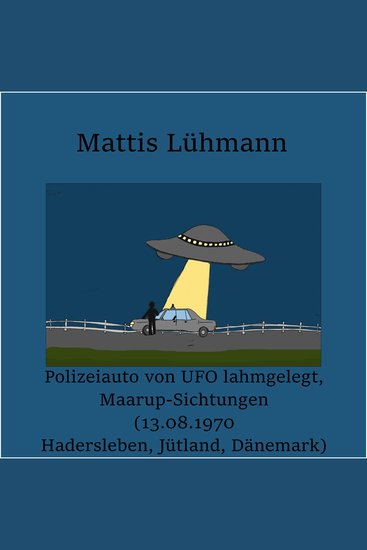 Polizeiauto von UFO lahmgelegt Maarup-Sichtungen (13081970 Hadersleben Jütland Dänemark) - cover