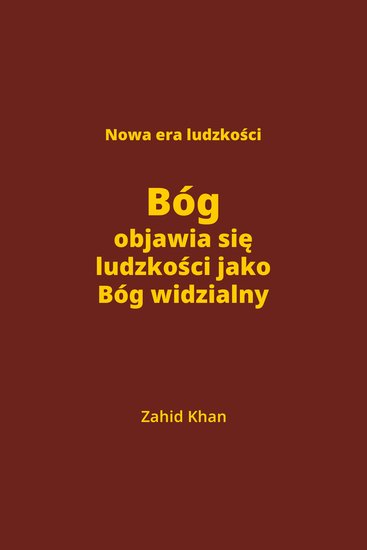 Bóg objawia się ludzkości jako Bóg widzialny - Nowa era ludzkości - cover